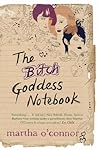 The Bitch Goddess Notebook by Martha O'Connor