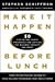 Make It Happen Before Lunch: 50 Cut-to-the-Chase Strategies for Getting the Business Results You Want