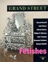 Grand Street 53: Fetishes (Summer 1995)