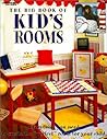 The Big Book of Kid's Rooms: Everything You Need to Create the Perfect Room for Your Child