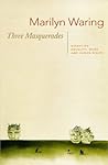 Three Masquerades by Marilyn Waring