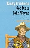 God Bless John Wayne by Kinky Friedman
