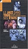 Le Jazz dans tous ses Etats : Histoire, styles, foyers, grandes figures