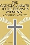 The Catholic Answer to the Jehovah's Witnesses: A Challenge Accepted