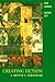 Creating Fiction A Writers Companion by Fred G. Leebron