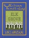 Echoes of Yesterday Elk Grove: An Inside View of Historic Sites