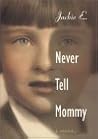 Never Tell Mommy: A Memoir