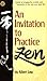 An Invitation to Practice Zen
