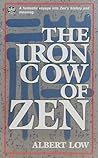 The Iron Cow of Zen by Albert Low
