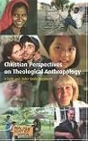 Christian Perspectives on Theological Anthropology: A Faith and Order Study Document