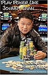 Play Poker Like Johnny Chan: Book 1 : Casino Poker