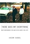 There Goes My Everything: White Southerners in the Age of Civil Rights, 1945-1975