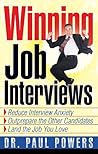 Winning Job Interviews: Reduce Interview Anxiety / Outprepare the Other Candidates / Land the Job You Love