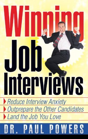 Winning Job Interviews: Reduce Interview Anxiety / Outprepare the Other Candidates / Land the Job You Love (Paperback)