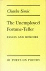 The Unemployed Fortune-Teller: Essays and Memoirs (Poets on Poetry) The Unemployed Fortune-Teller: Essays and Memoirs (Poets on Poetry)