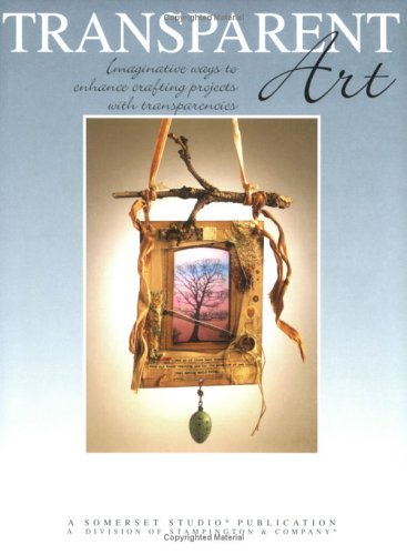 Transparent Art: Imaginative Techniques to Enchance Your Crafting Projects (Paperback)