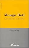 MONGO BETI: La quête de la liberté