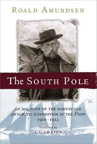 South Pole: An Account of the Norwegian Antarctic Expedition in the 'Fram', 1910-12