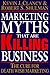 Marketing Myths That Are Killing Business by Kevin J. Clancy