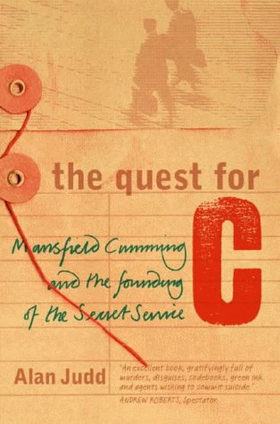 The Quest for C : Mansfield Cumming and the Founding of the Secret Service (Paperback)