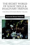The Secret World of Magic Dolls & Imaginary Friends: The Dolls of Cold Spring Village