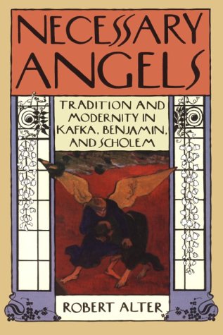 Necessary Angels: Tradition and Modernity in Kafka, Benjamin, and Scholem (Hardcover)
