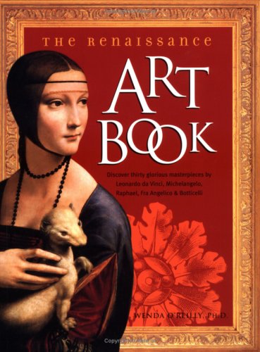 Renaissance Art Book: Discover Thirty Glorious Masterpieces by Leonardo Da Vinci, Michelangelo, Raphael, Fra Angelico, Botticelli. (Paperback)