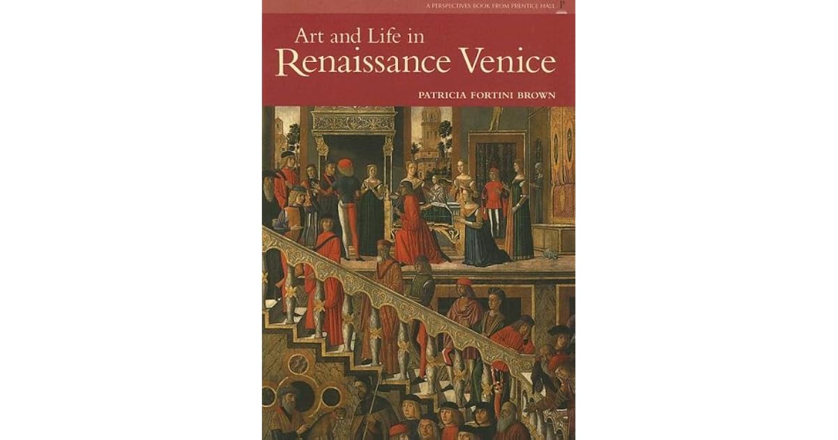 Art and Life in Renaissance Venice by Patricia Fortini Brown