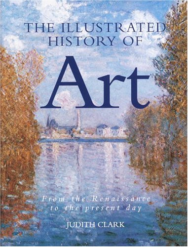 The Illustrated History of Art: From the Renaissance to the Present Day (Hardcover)