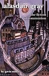 Alasdair Gray: The Fiction of Communion (SCROLL: Scottish Cultural Review of Language and Literature, 4)