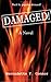 Damaged! by Bernadette Y. Connor Damaged! by Bernadette Y. Connor