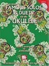 Mel Bay Famous Solos & Duets for the Ukulele