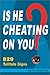 Is He Cheating on You? 829 Telltale Signs