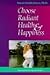 Choose Radiant Health and Happiness