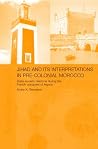 Jihad and its Interpretation in Pre-Colonial Morocco: State-Society Relations during the French Conquest of Algeria Jihad and its Interpretation in Pre-Colonial Morocco: State-Society Relations during the French Conquest of Algeria