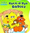 Rock-A-bye Babies (Sesame Street Babies Board Books)