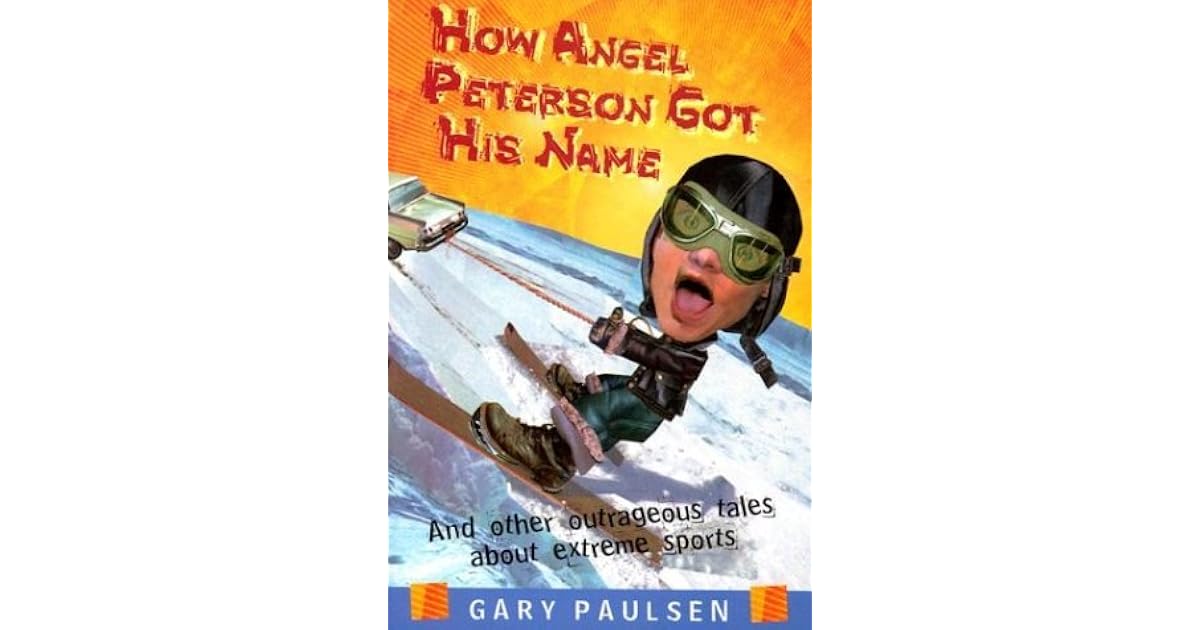 How Angel Peterson Got His Name by Gary Paulsen