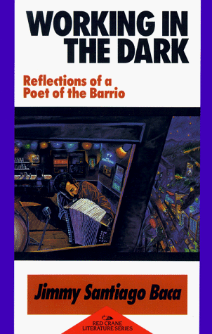 Working in the Dark: Reflections of a Poet of the Barrio (Red Crane Literature Series)