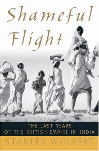 Shameful Flight: The Last Years of the British Empire in India (Hardcover)