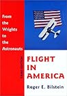 Flight in America: From the Wrights to the Astronauts