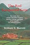 The Red Lacquered Gate: The Early Days of the Columban Fathers and the Courage and Faith of Its Founder, Fr. Edward Galvin