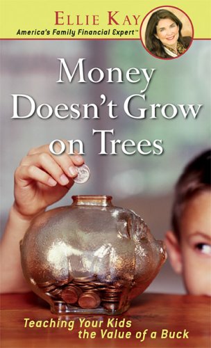 Money Doesn't Grow On Trees: Teaching Your Kids The Value Of A Buck (Paperback)