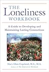The Loneliness Workbook: A Guide to Developing and Maintaining Lasting Connections