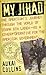 My Jihad: One American's Journey Through the World of Usama Bin Laden--as a Covert Operative for the American Government