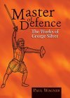Master Of Defence: The Works of George Silver (Hardcover)