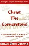 Christ the Cornerstone: Christians Coping in a World of Chaos and Confusion