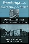 Wandering in the Gardens of the Mind: Peter Mitchell and the Making of Glynn