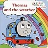 Thomas and the Weather (My Frst Thomas Lft-the-Flp Brd) Thomas and the Weather (My Frst Thomas Lft-the-Flp Brd)