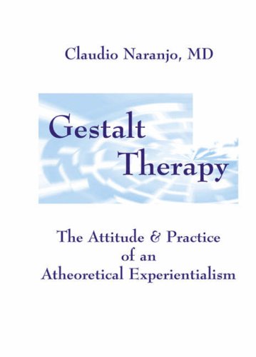 Gestalt Therapy: The Attitude & Practice of an A theoretical Experientialism (Paperback)
