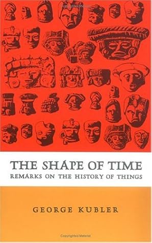 The Shape of Time: Remarks on the History of Things